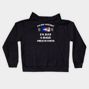 I'm Not Yelling I'm A Proud American Samoan - Gift for American Samoan With Roots From American Samoa Kids Hoodie